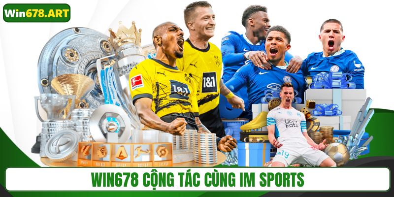 WIN678 cộng tác cùng IM Sports
