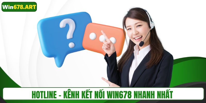 Hotline - Kênh kết nối WIN678 nhanh nhất