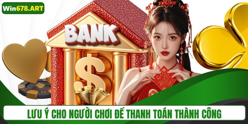 Lưu ý cho thành viên để thanh toán thành công